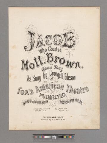 Jacob who courted Moll. Brown : comic song / as sung by George R. Edeson of Fox's American Theatre Philadelphia   words by J. Warren Watson ; Music by W.M. Phelps